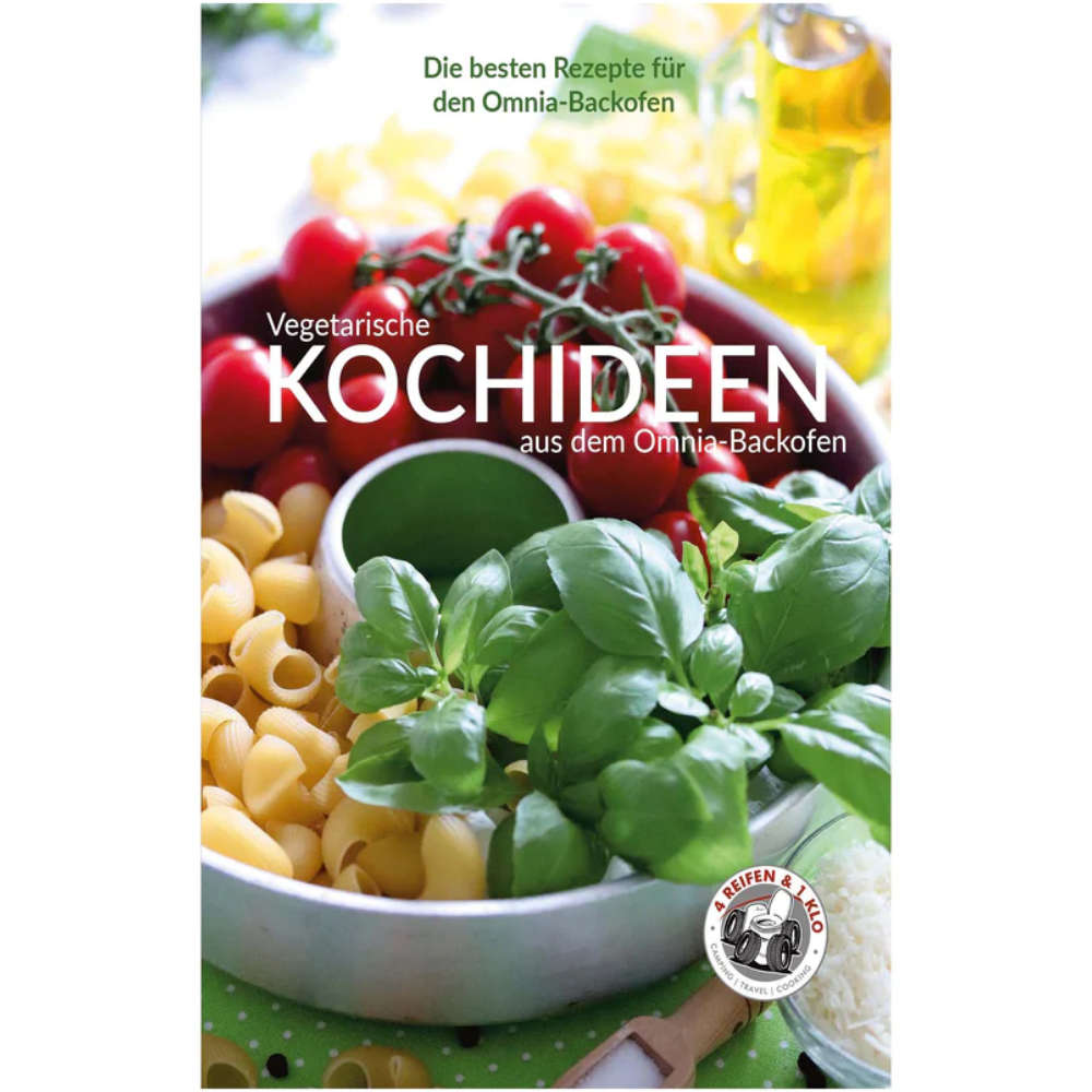 4Reifen1Klo Kochbuch - Vegetarische Kochideen aus dem Omnia-Backofen