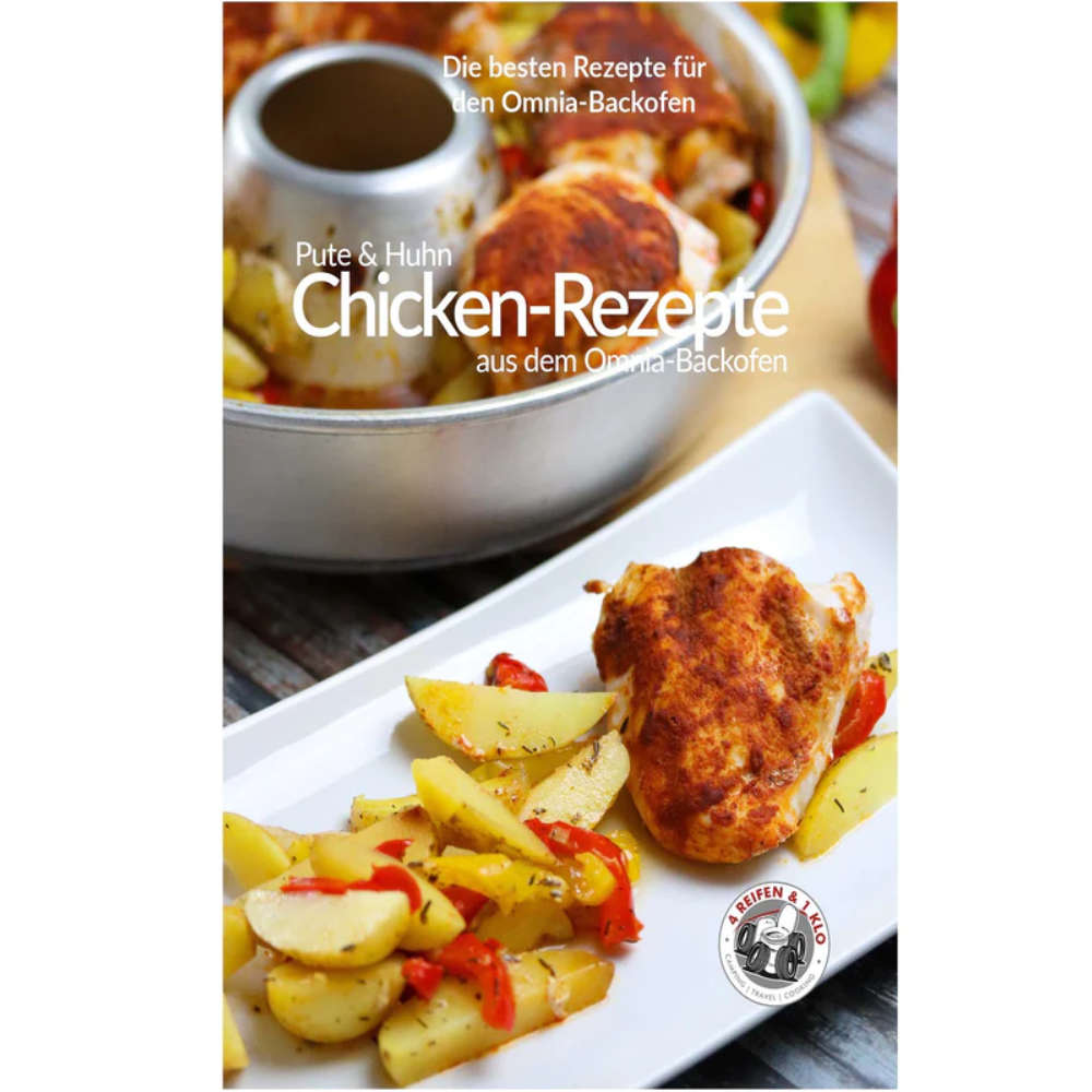 4Reifen1Klo Kochbuch - Chicken-Rezepte aus dem Omnia-Backofen